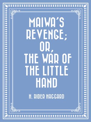 cover image of Maiwa's Revenge; Or, the War of the Little Hand